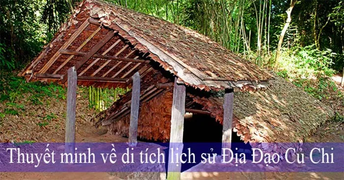 Thuyết minh về di tích lịch sử Địa Đạo Củ Chi (Dàn ý + 6 mẫu)