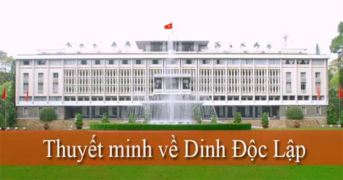 Thuyết minh về Dinh Độc Lập (2 Dàn ý + 9 mẫu)