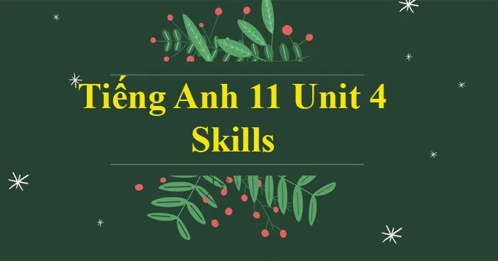 Tiếng Anh 11 Unit 4: Writing