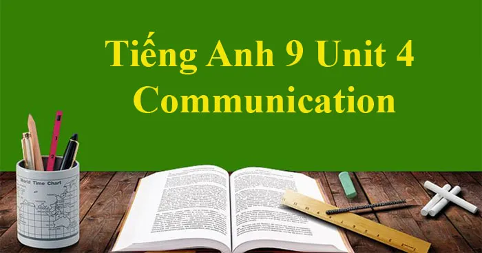 Tiếng Anh 9 Unit 4: Communication