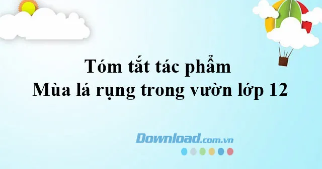 Tóm tắt tác phẩm Mùa lá rụng trong vườn của Ma Văn Kháng (3 mẫu)