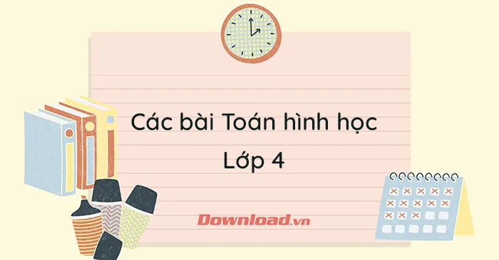 Tổng hợp các bài Toán hình học lớp 4 (Có đáp án)