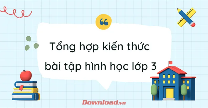 Tổng hợp kiến thức và bài tập hình học lớp 3