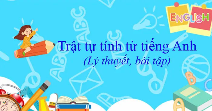 Trật tự tính từ trong tiếng Anh