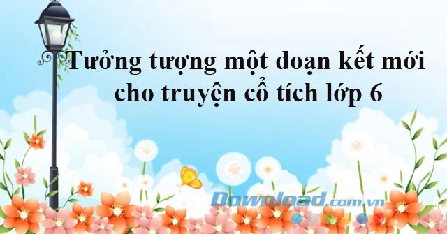 Tưởng tượng một đoạn kết mới cho truyện cổ tích nào đó