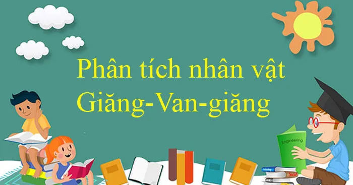 Văn mẫu lớp 10: Phân tích hình tượng nhân vật Giăng-Van-giăng (2 Dàn ý + 9 Mẫu)