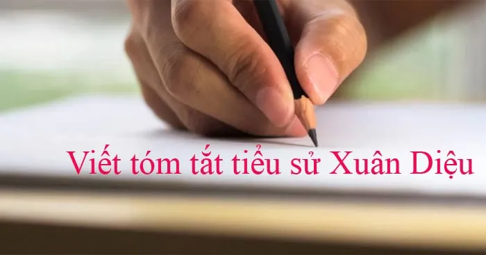 Văn mẫu lớp 11: Viết tiểu sử tóm tắt của nhà thơ Xuân Diệu