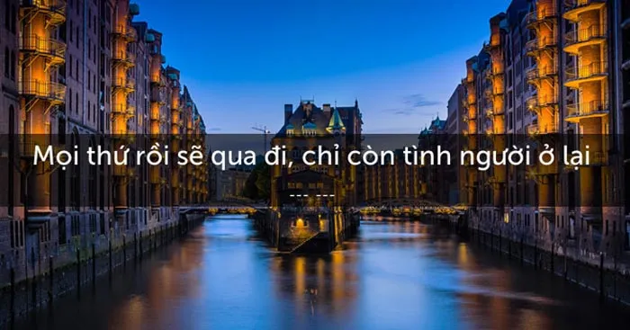 Văn mẫu lớp 12: Đoạn văn nghị luận xã hội về Mọi thứ rồi sẽ qua đi chỉ còn tình người ở lại