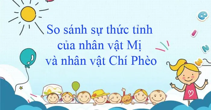 Văn mẫu lớp 12: So sánh sự thức tỉnh của nhân vật Mị và nhân vật Chí Phèo