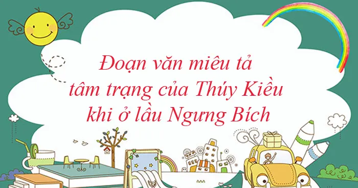 Văn mẫu lớp 9: Đoạn văn miêu tả tâm trạng của Thúy Kiều khi ở lầu Ngưng Bích