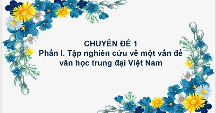 Bài giảng điện tử chuyên đề Ngữ văn 11 sách Kết nối tri thức với cuộc sống (Cả năm)