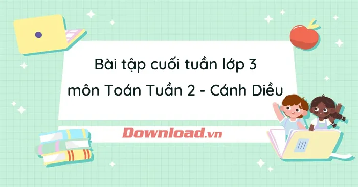 Bài tập cuối tuần lớp 3 môn Toán Tuần 2 Cánh Diều