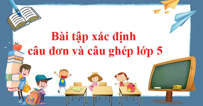 Bài tập xác định câu đơn và câu ghép