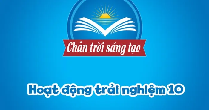 Bộ câu hỏi trắc nghiệm Hoạt động trải nghiệm hướng nghiệp 10 sách Chân trời sáng tạo