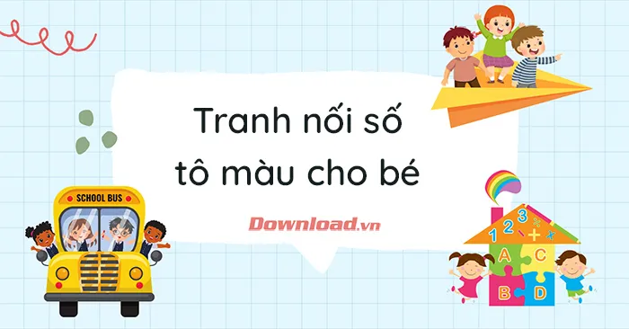 Bộ tranh nối số, tô màu cho bé