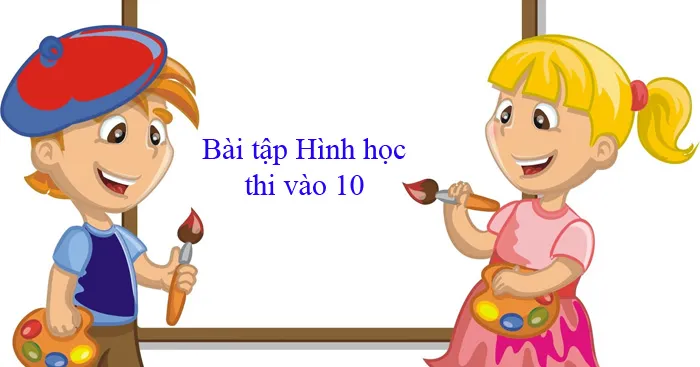 Các bài toán Hình học ôn thi vào lớp 10