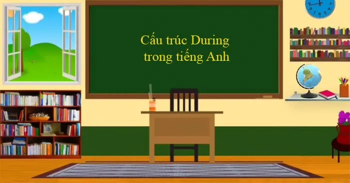 Cấu trúc During trong tiếng Anh