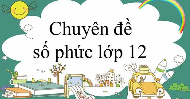 Chuyên đề Số phức