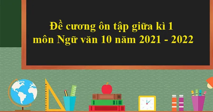 Đề cương ôn tập giữa học kì 1 môn Ngữ văn 10 sách Chân trời sáng tạo