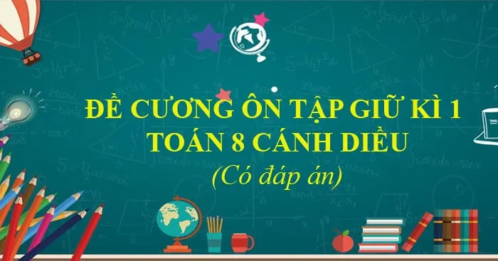 Đề cương ôn tập giữa học kì 1 môn Toán 8 sách Cánh diều