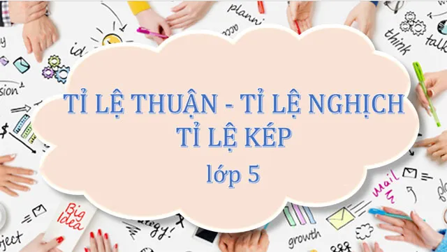 Hướng dẫn giải bài toán lớp 5: Tỉ lệ thuận, tỉ lệ nghịch, tỉ lệ kép