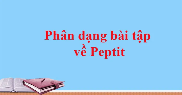 Phân dạng bài tập về Peptit