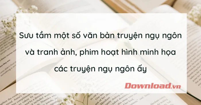 Sưu tầm một số văn bản truyện ngụ ngôn và tranh ảnh