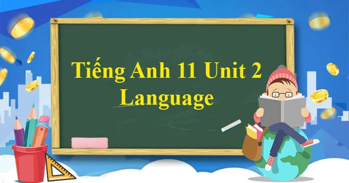 Tiếng Anh 11 Unit 2: Language