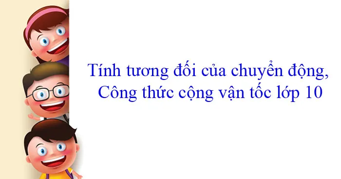 Tính tương đối của chuyển động, Công thức cộng vận tốc: Lý thuyết và Bài tập