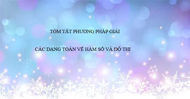 Tóm tắt phương pháp giải các dạng toán về hàm số và đồ thị