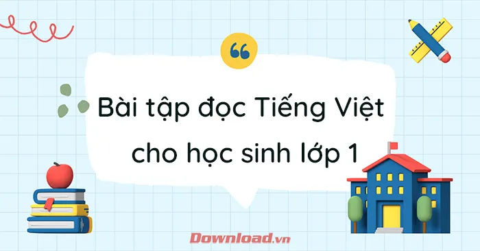 Tổng hợp bài tập đọc Tiếng Việt cho học sinh lớp 1