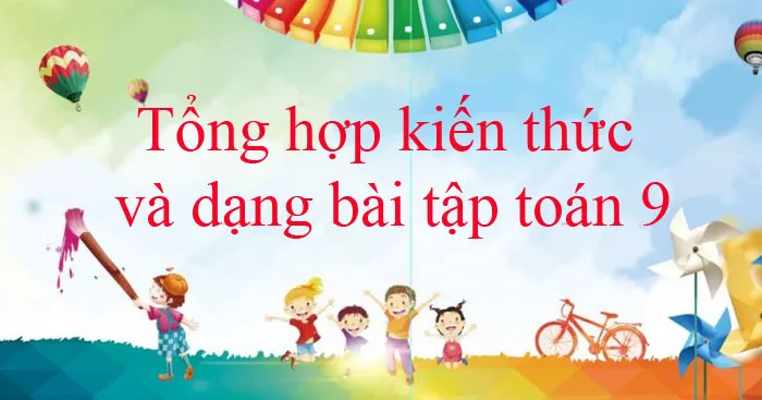 Tổng hợp kiến thức Toán 9