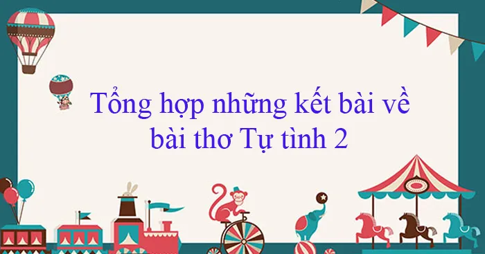 Tổng hợp những kết bài về bài thơ Tự tình 2 (32 Mẫu)