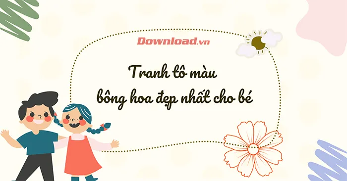 Tranh tô màu bông hoa đẹp nhất cho bé