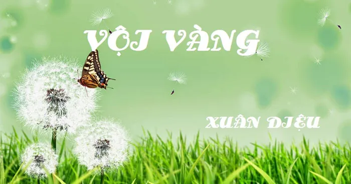 Văn mẫu lớp 11: Cảm nhận về bài thơ Vội Vàng của Xuân Diệu (Dàn ý & 12 mẫu)