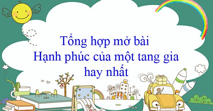 Văn mẫu lớp 11: Mở bài đoạn trích Hạnh phúc của một tang gia (47 mẫu)