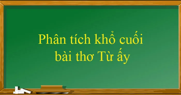 Văn mẫu lớp 11: Phân tích khổ cuối bài thơ Từ ấy (2 Dàn ý + 10 mẫu)