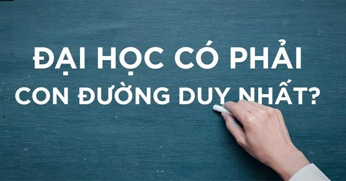 Văn mẫu lớp 12: Dàn ý nghị luận Đại học không phải là con đường duy nhất