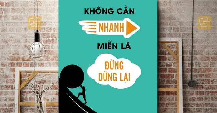 Văn mẫu lớp 12: Đoạn văn nghị luận về Không quan trọng bạn đi chậm thế nào, miễn là đừng dừng lại