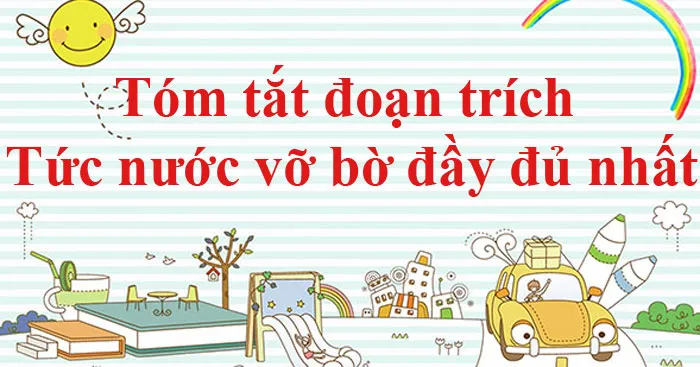 Văn mẫu lớp 8: Tóm tắt đoạn trích Tức nước vỡ bờ (19 mẫu)