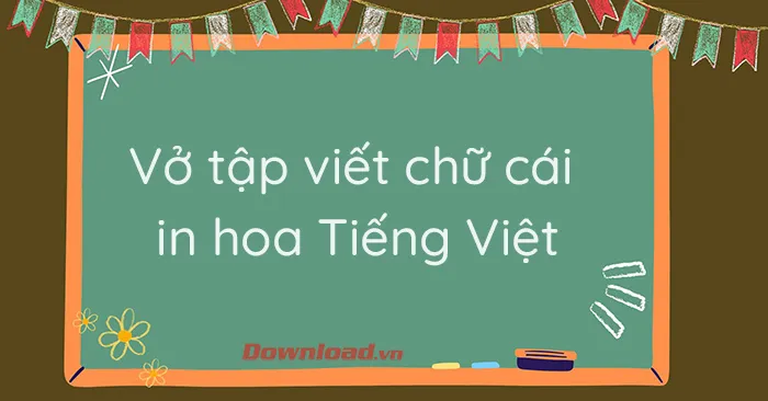 Vở tập viết chữ cái in hoa Tiếng Việt